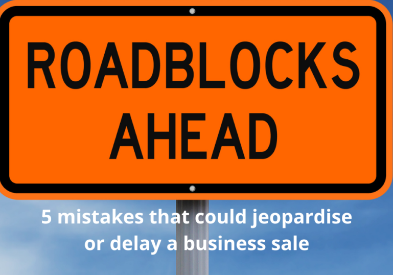 Roadblocks to avoid when you sell your business